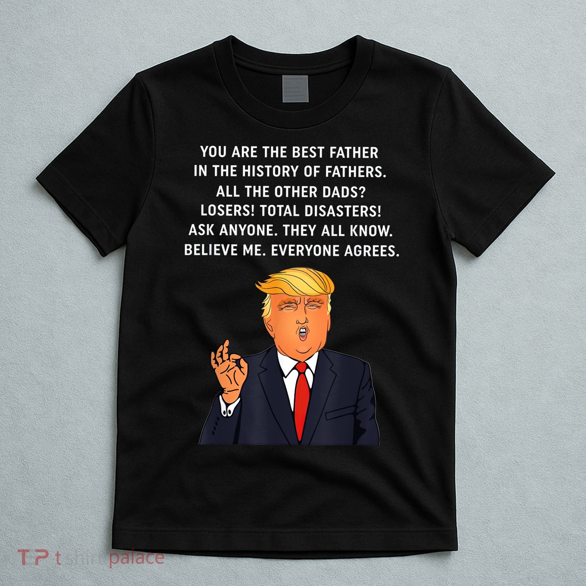 Funny Great Dad Donald Trump Father's Day Gift Tee T-Shirt