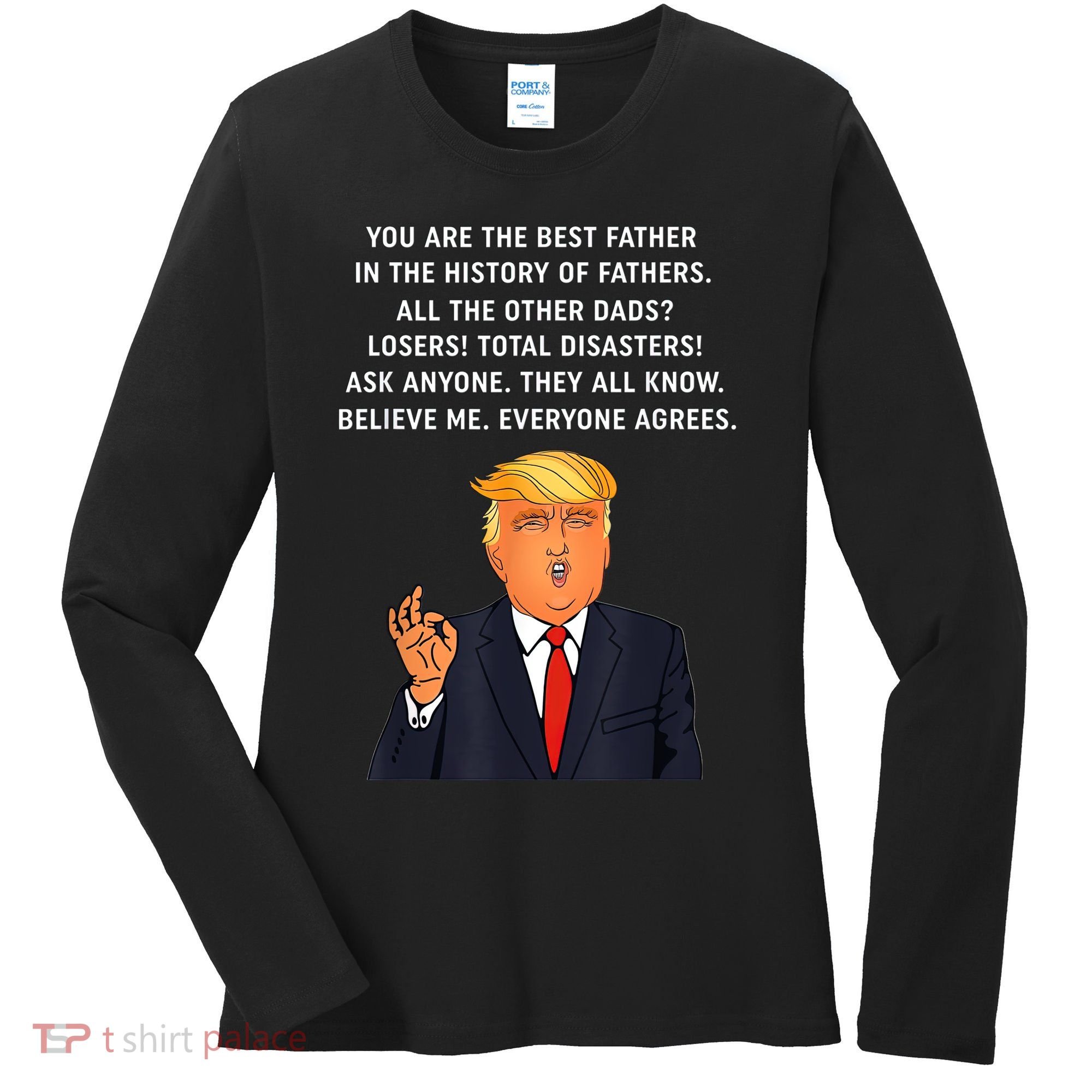 Funny Great Dad Donald Trump Father's Day Gift Tee Women's Long Sleeve Shirt