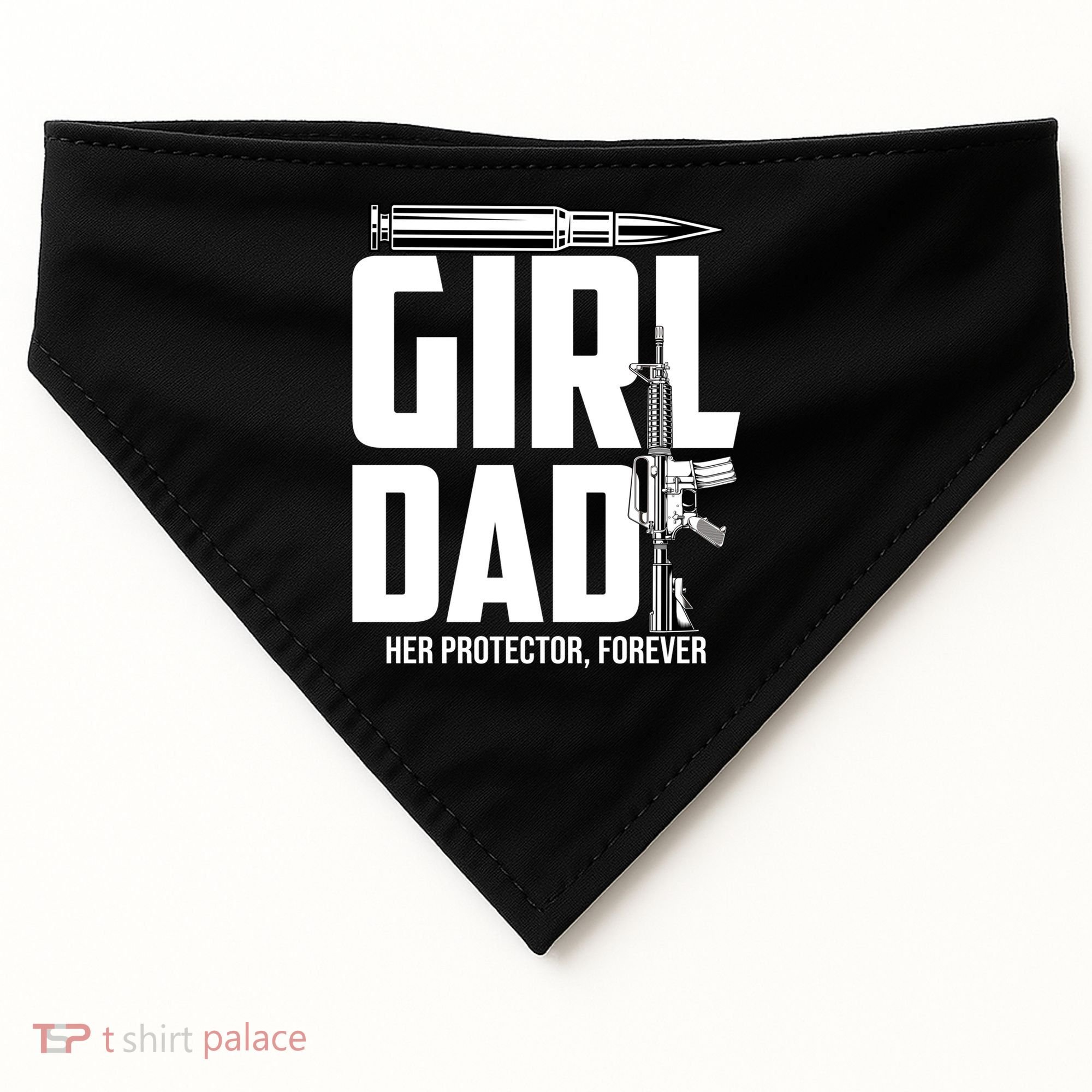 Funny Girl Dad Her Protector Forever Funny Father Gift Of USA-Made Doggie Bandana