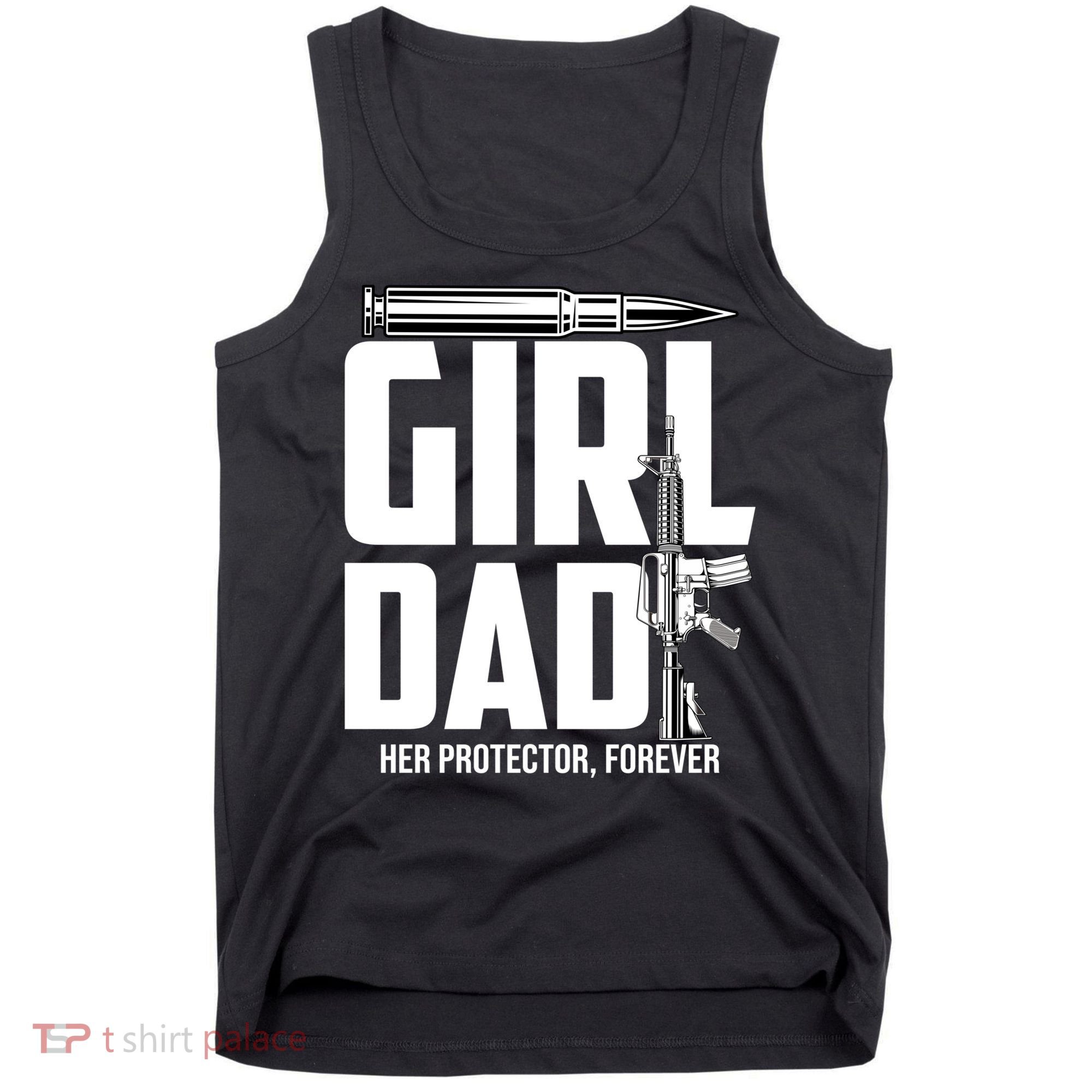 Funny Girl Dad Her Protector Forever Funny Father Gift Of Tank Top