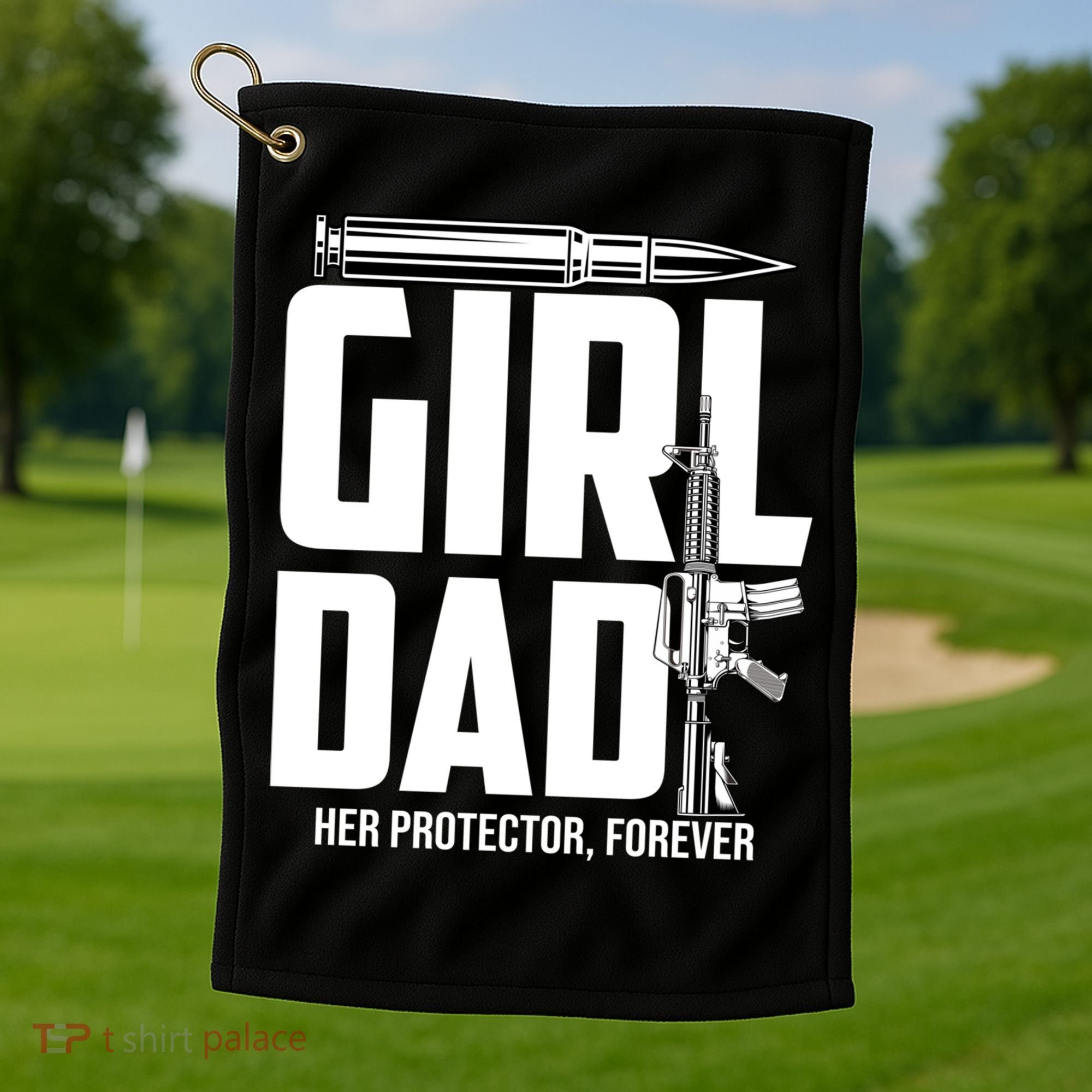 Funny Girl Dad Her Protector Forever Funny Father Gift Of Golf Towel