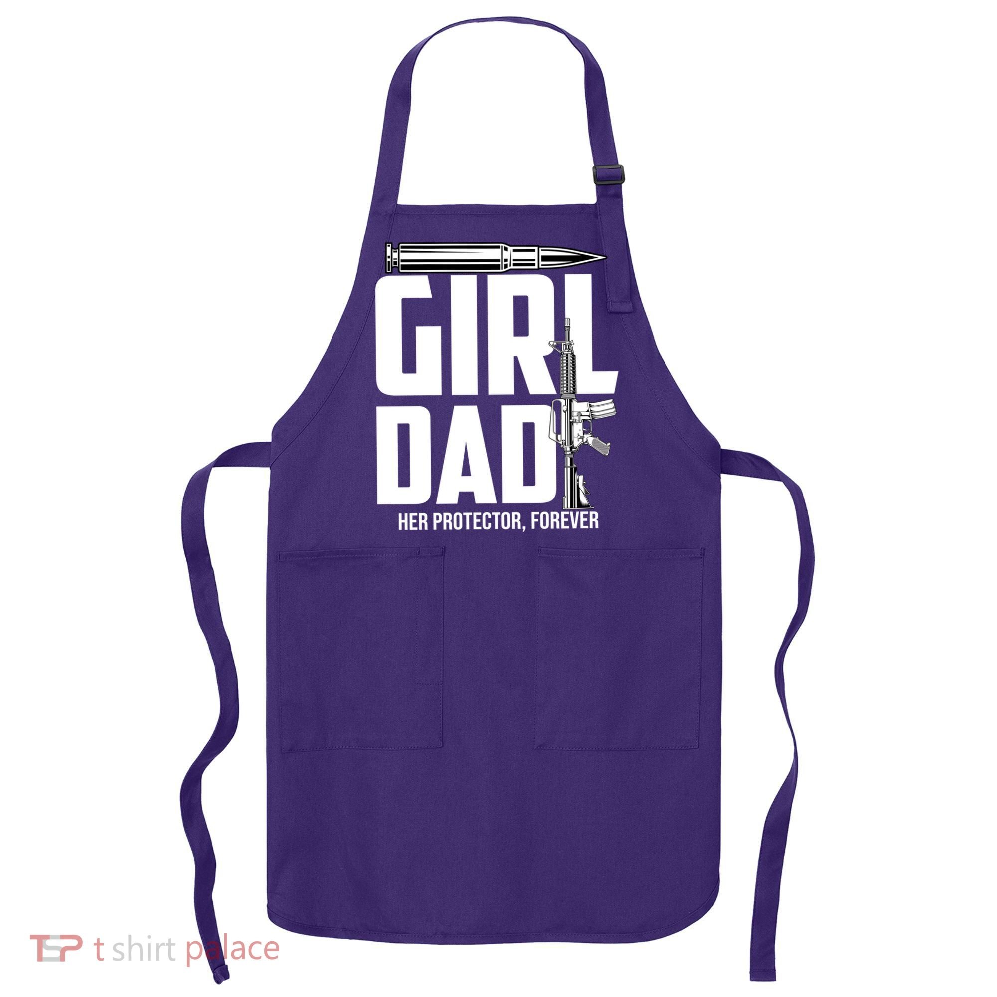 Funny Girl Dad Her Protector Forever Funny Father Gift Of Apron