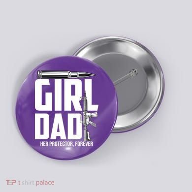 Funny Girl Dad Her Protector Forever Funny Father Gift Of Button