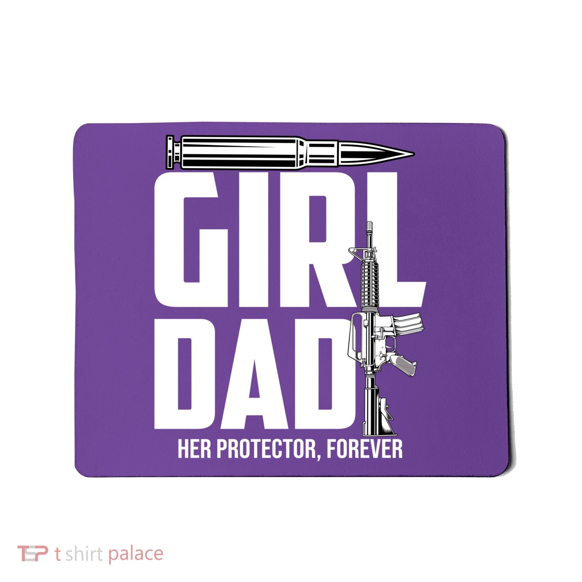 Funny Girl Dad Her Protector Forever Funny Father Gift Of Mousepad