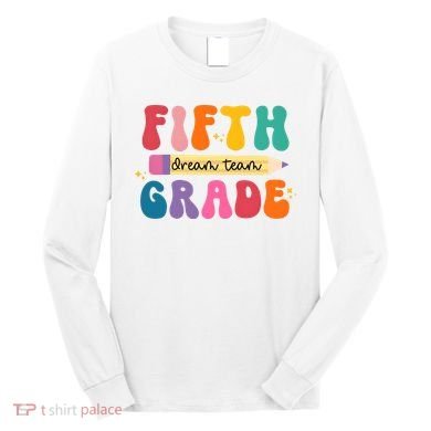 Fifth Grade Dreamteam 5th Grade Back To School Long Sleeve Shirt
