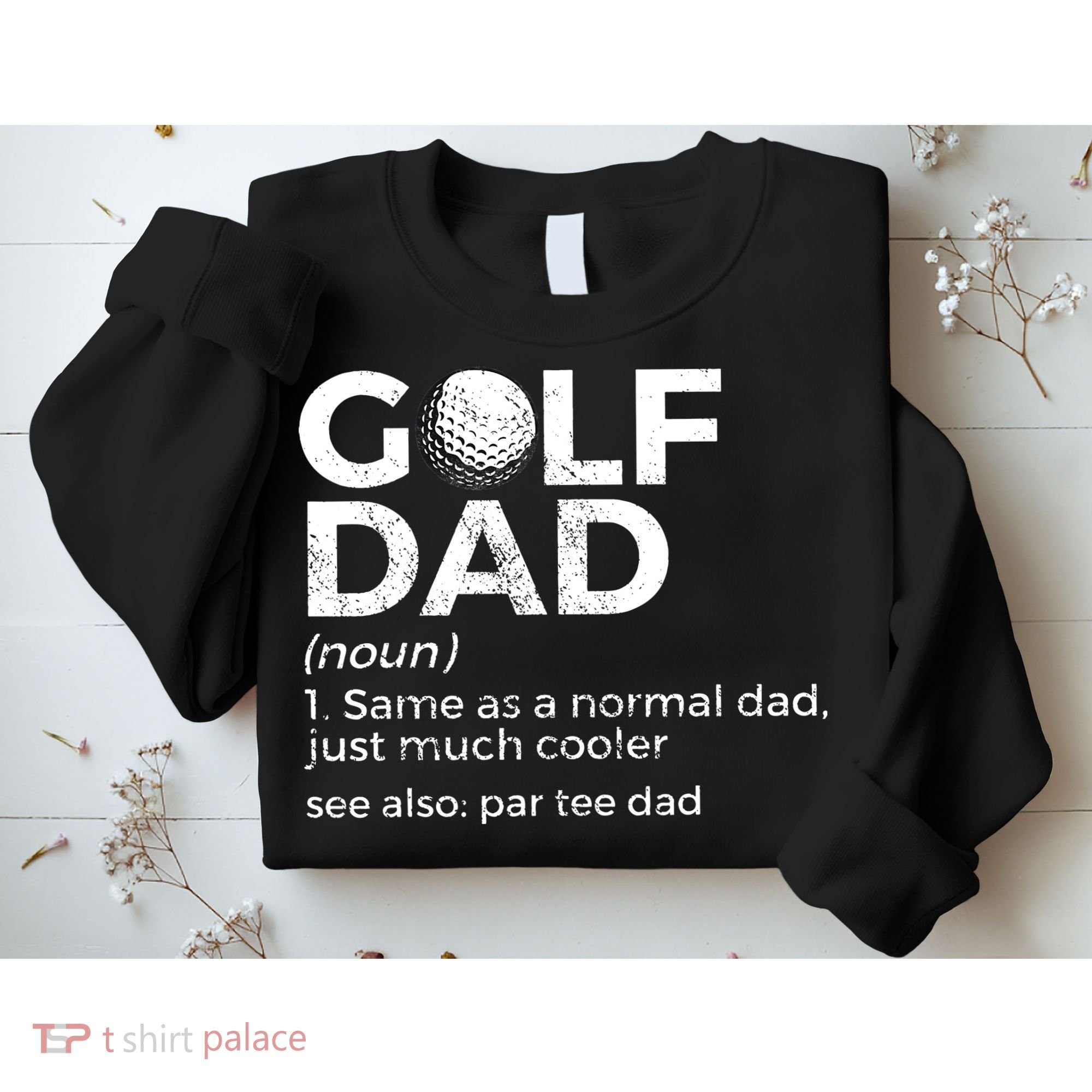 Funny Golf Dad Definition Golfing For Golfers Par Tee Dad Sweatshirt