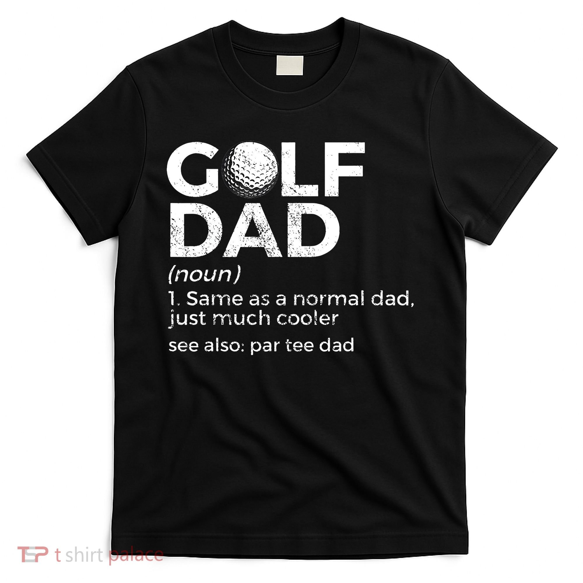 Funny Golf Dad Definition Golfing For Golfers Par Tee Dad T-Shirt