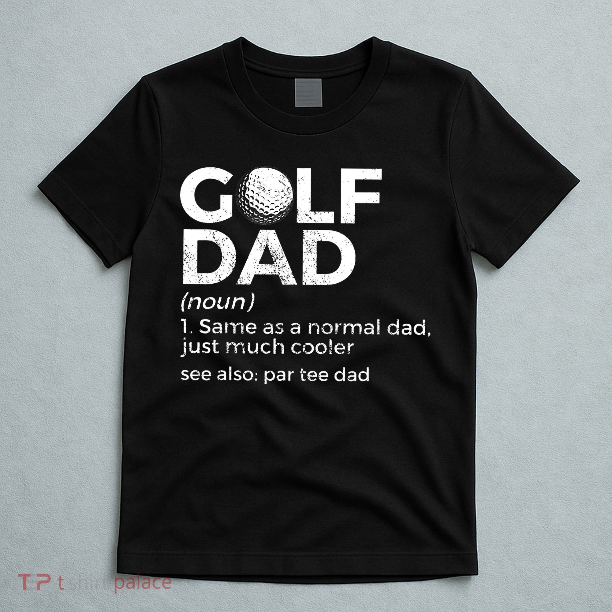 Funny Golf Dad Definition Golfing For Golfers Par Tee Dad T-Shirt