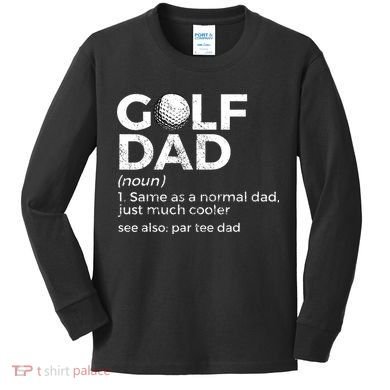 Funny Golf Dad Definition Golfing For Golfers Par Tee Dad Kids Long Sleeve Shirt