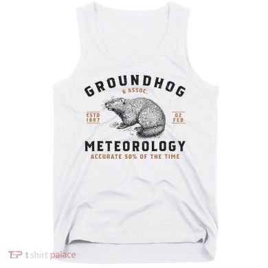 Funny Groundhog Day Shirts Groundhog Meteorology Tank Top