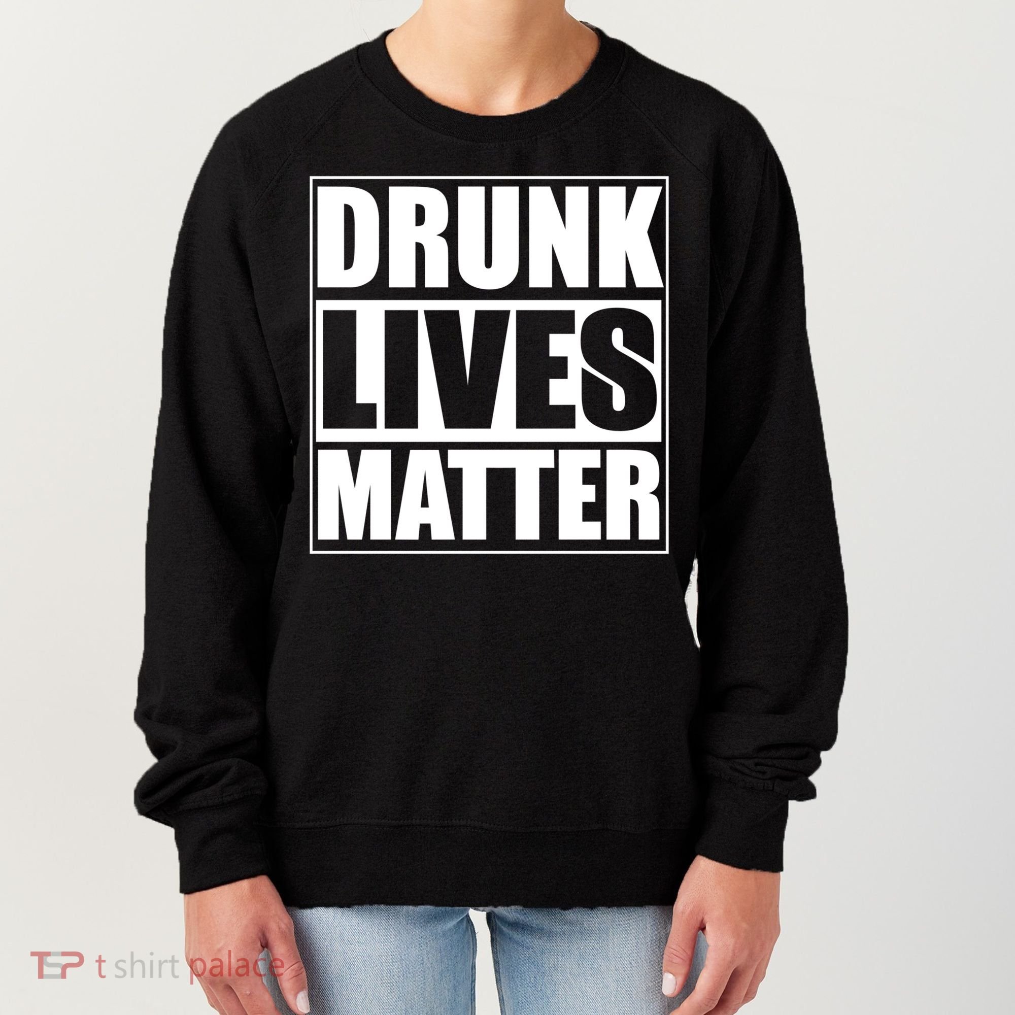 Funny Gift Drunk Lives Matter Cool Gift Women's Sweatshirt