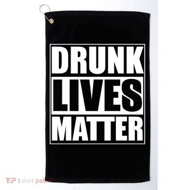 Funny Gift Drunk Lives Matter Cool Gift Golf Towel