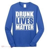 Funny Gift Drunk Lives Matter Cool Gift Long Sleeve Shirt thumb 0