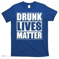 Funny Gift Drunk Lives Matter Cool Gift T-Shirt thumb 0