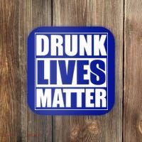 Funny Gift Drunk Lives Matter Cool Gift Coaster thumb 0