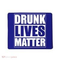 Funny Gift Drunk Lives Matter Cool Gift Mousepad thumb 0