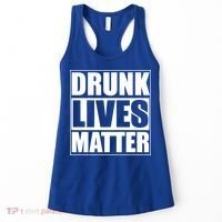 Funny Gift Drunk Lives Matter Cool Gift Women's Tank Top thumb 0