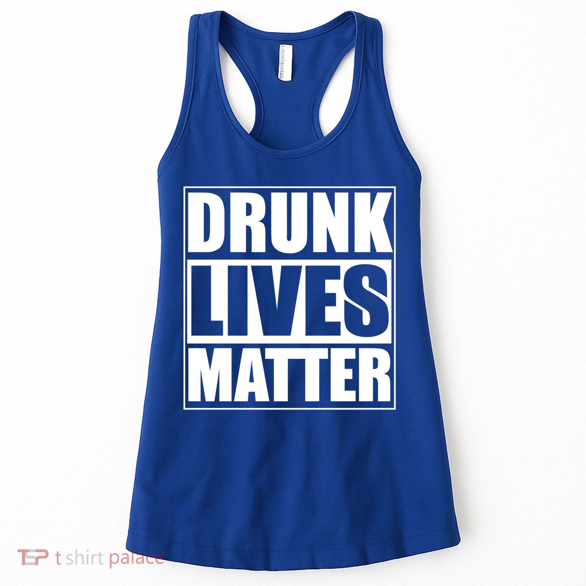 Funny Gift Drunk Lives Matter Cool Gift Women's Tank Top