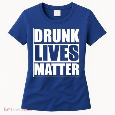 Funny Gift Drunk Lives Matter Cool Gift Women's T-Shirt