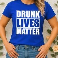 Funny Gift Drunk Lives Matter Cool Gift Women's T-Shirt thumb 2