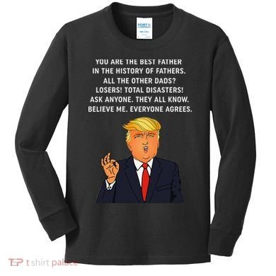 Funny Great Dad Donald Trump Fathers Day Gift Tee Kids Long Sleeve Shirt
