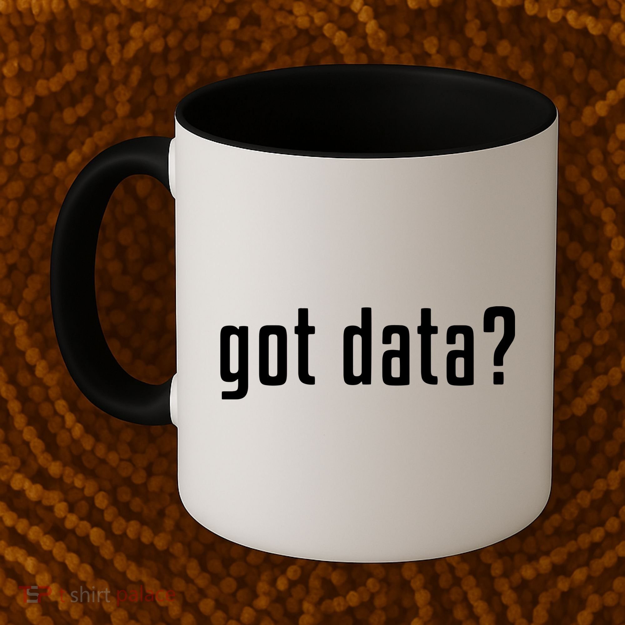 Funny Got Data MIS Data Systems Business Analyst Coffee Mug