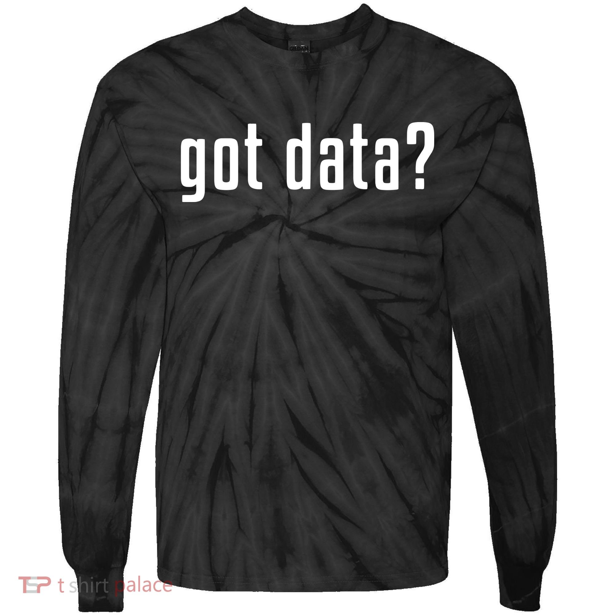 Funny Got Data MIS Data Systems Business Analyst Tie-Dye Long Sleeve Shirt