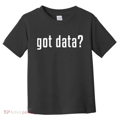 Funny Got Data MIS Data Systems Business Analyst Toddler T-Shirt