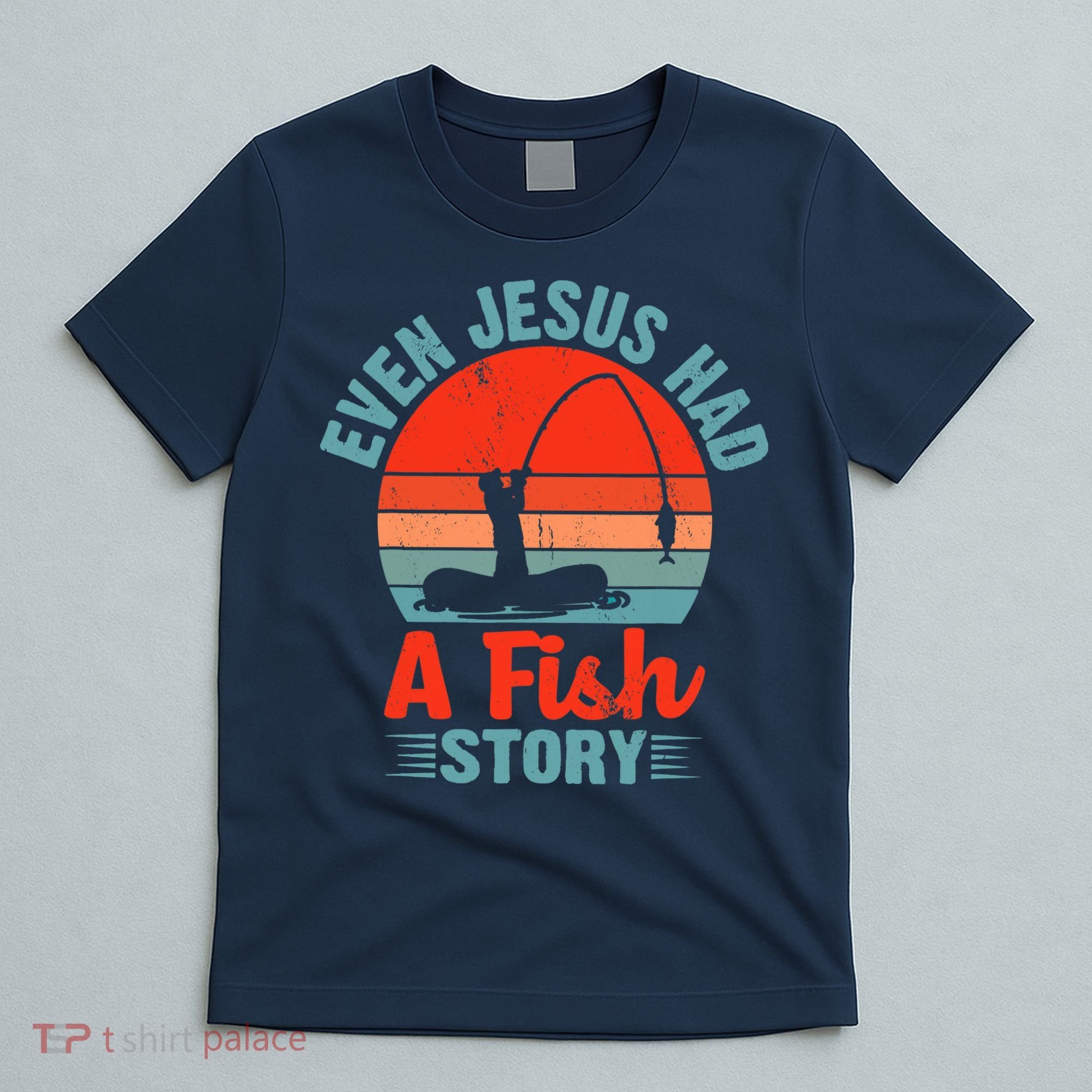 Fishing Gifts Even Jesus Had A Fish Story Funny T-Shirt