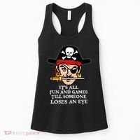 All Fun And Games Till Someone Loses An Eye Women's Tank Top thumb 0