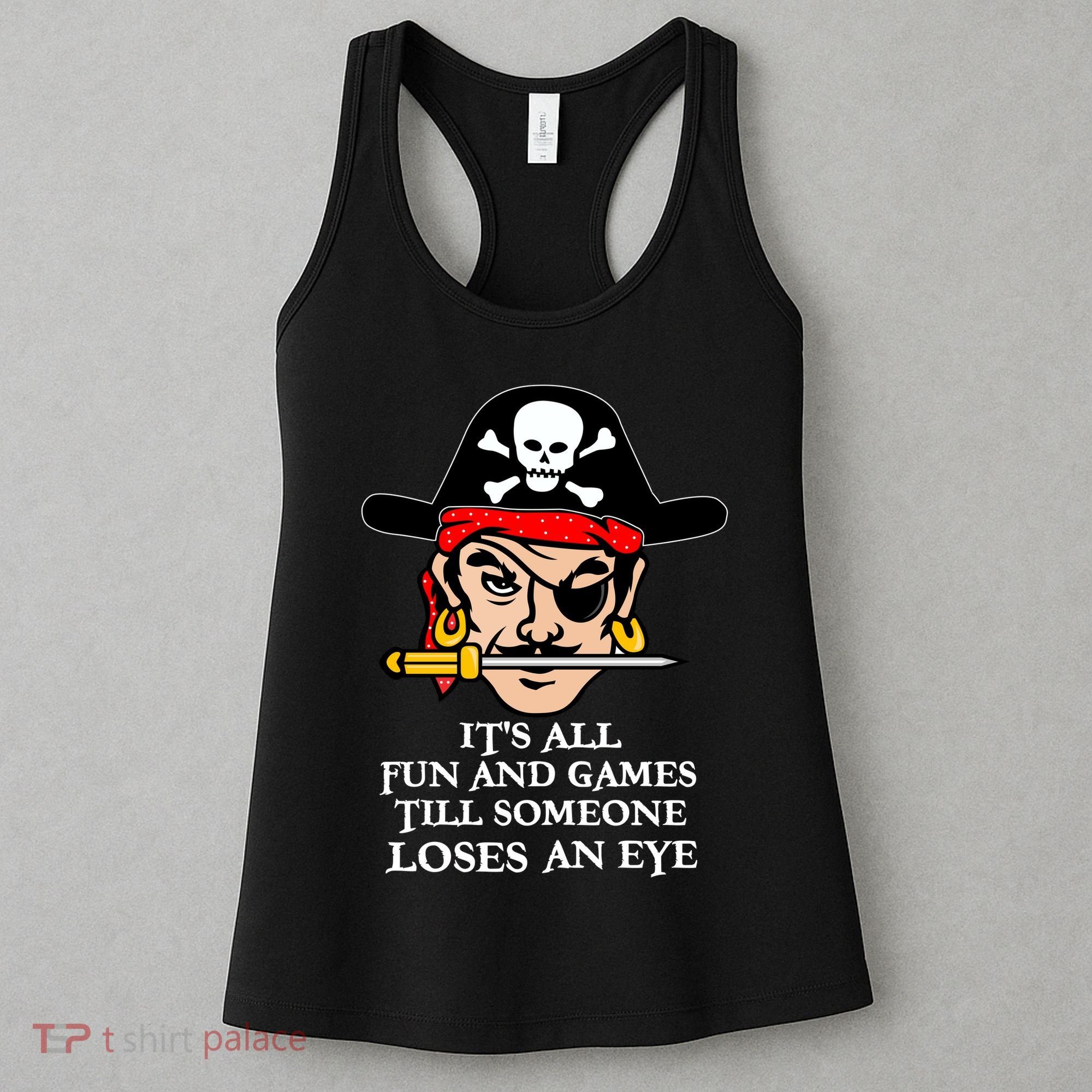 All Fun And Games Till Someone Loses An Eye Women's Tank Top
