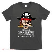 All Fun And Games Till Someone Loses An Eye T-Shirt thumb 0