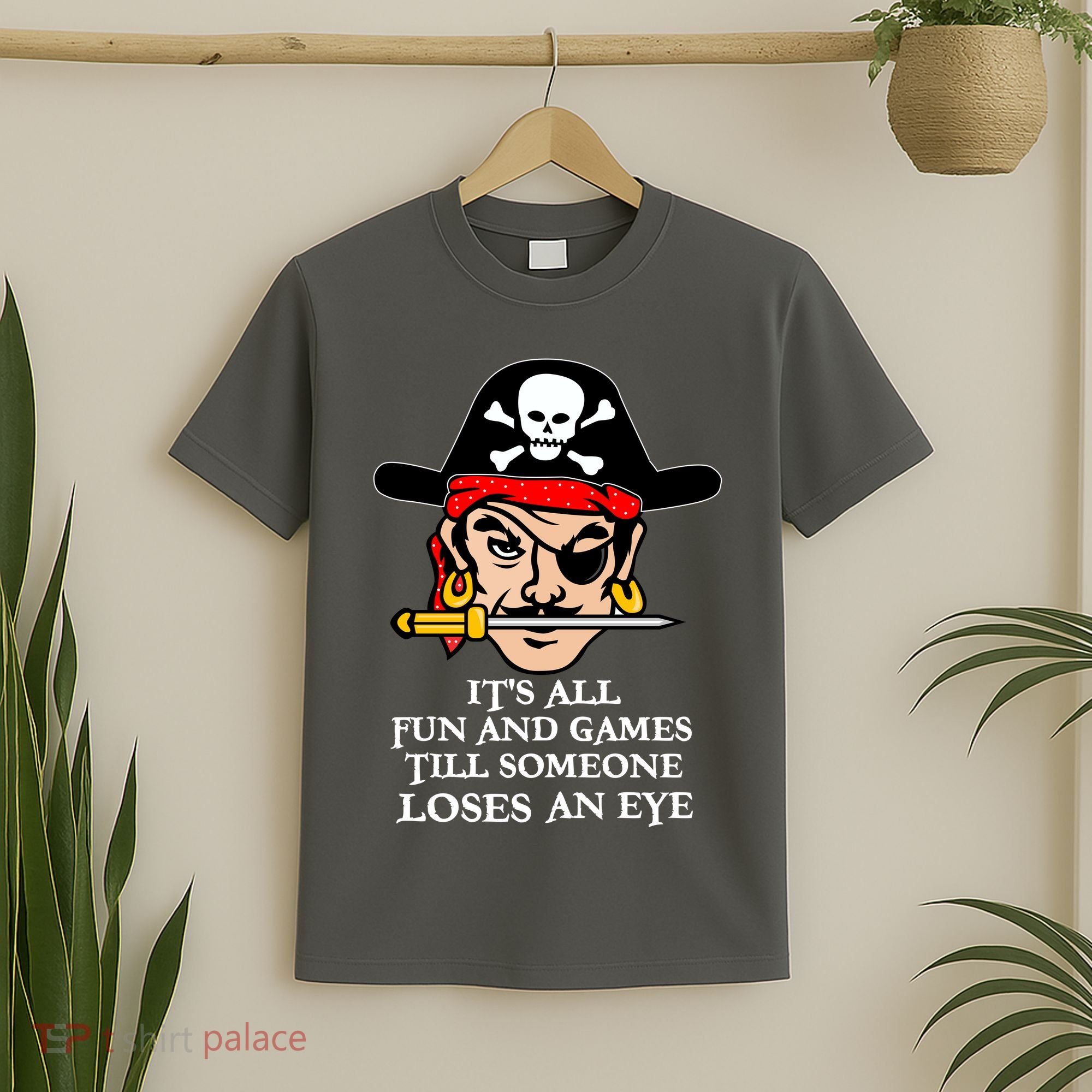 All Fun And Games Till Someone Loses An Eye T-Shirt