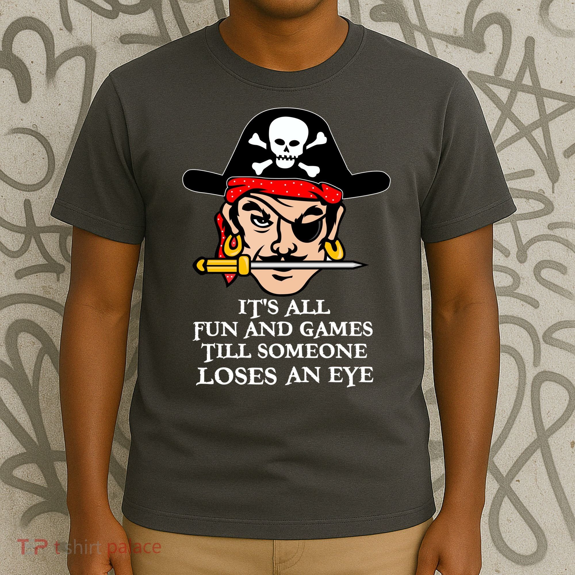 All Fun And Games Till Someone Loses An Eye T-Shirt