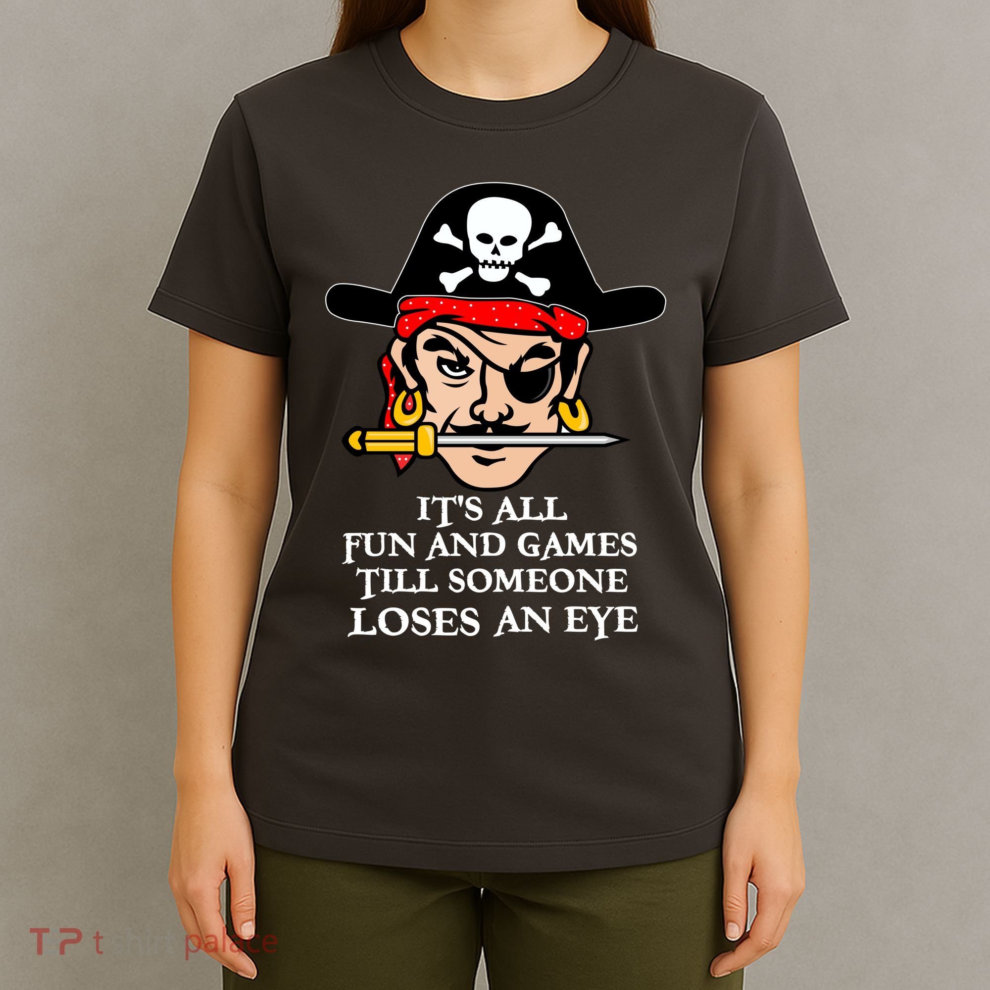 All Fun And Games Till Someone Loses An Eye T-Shirt