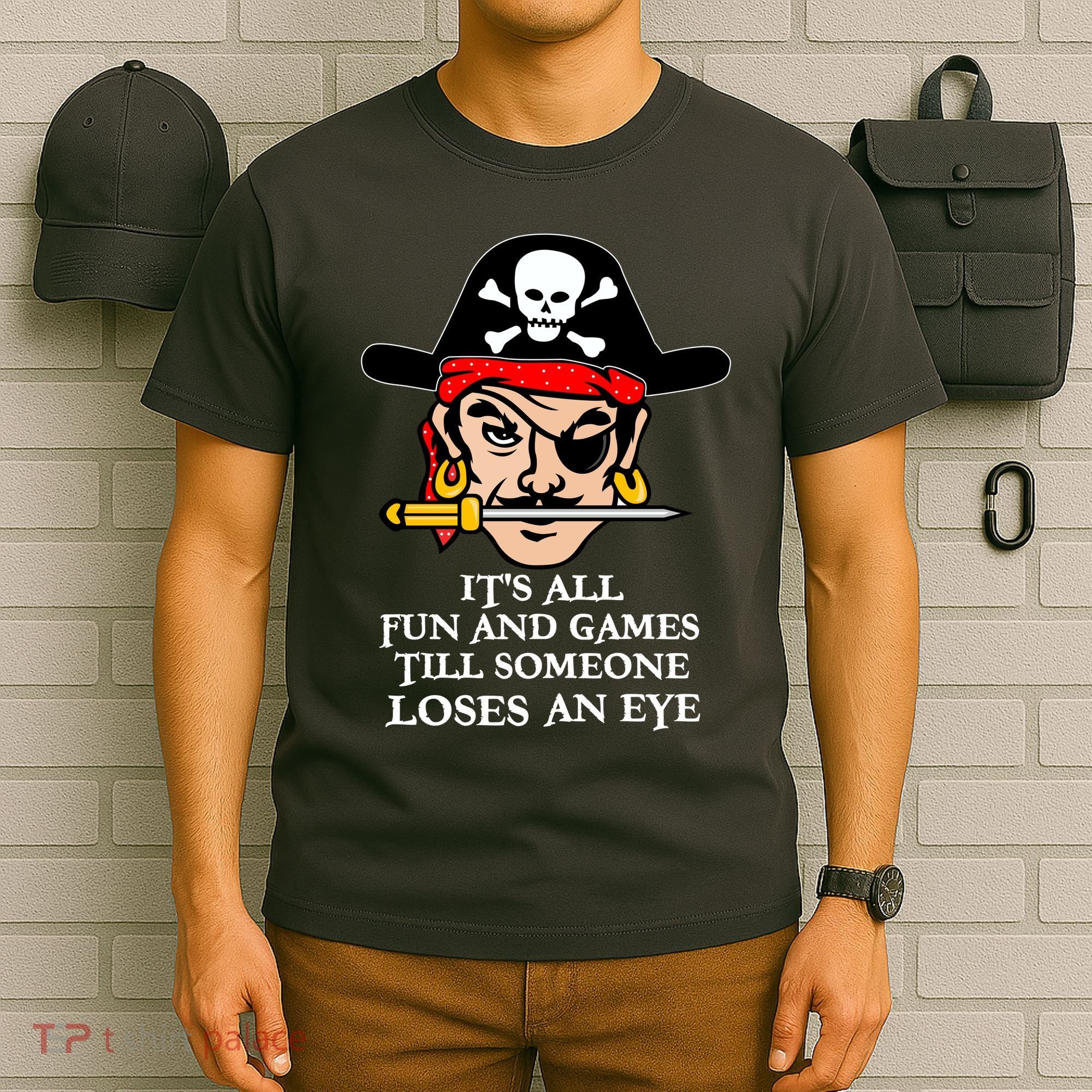 All Fun And Games Till Someone Loses An Eye T-Shirt