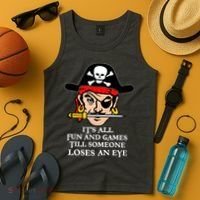 All Fun And Games Till Someone Loses An Eye Tank Top thumb 4