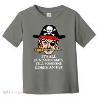 All Fun And Games Till Someone Loses An Eye Toddler T-Shirt thumb 0