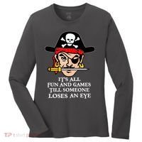 All Fun And Games Till Someone Loses An Eye Women's Long Sleeve Shirt thumb 0