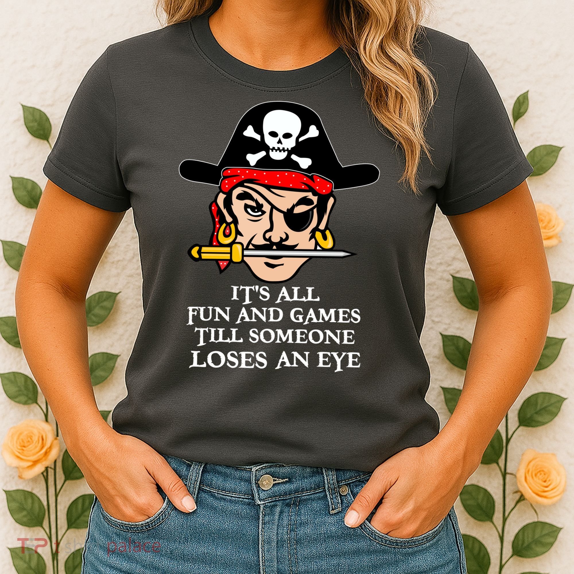 All Fun And Games Till Someone Loses An Eye Women's T-Shirt