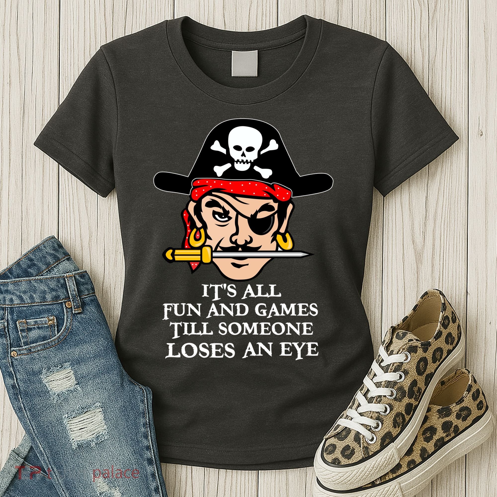 All Fun And Games Till Someone Loses An Eye Women's T-Shirt