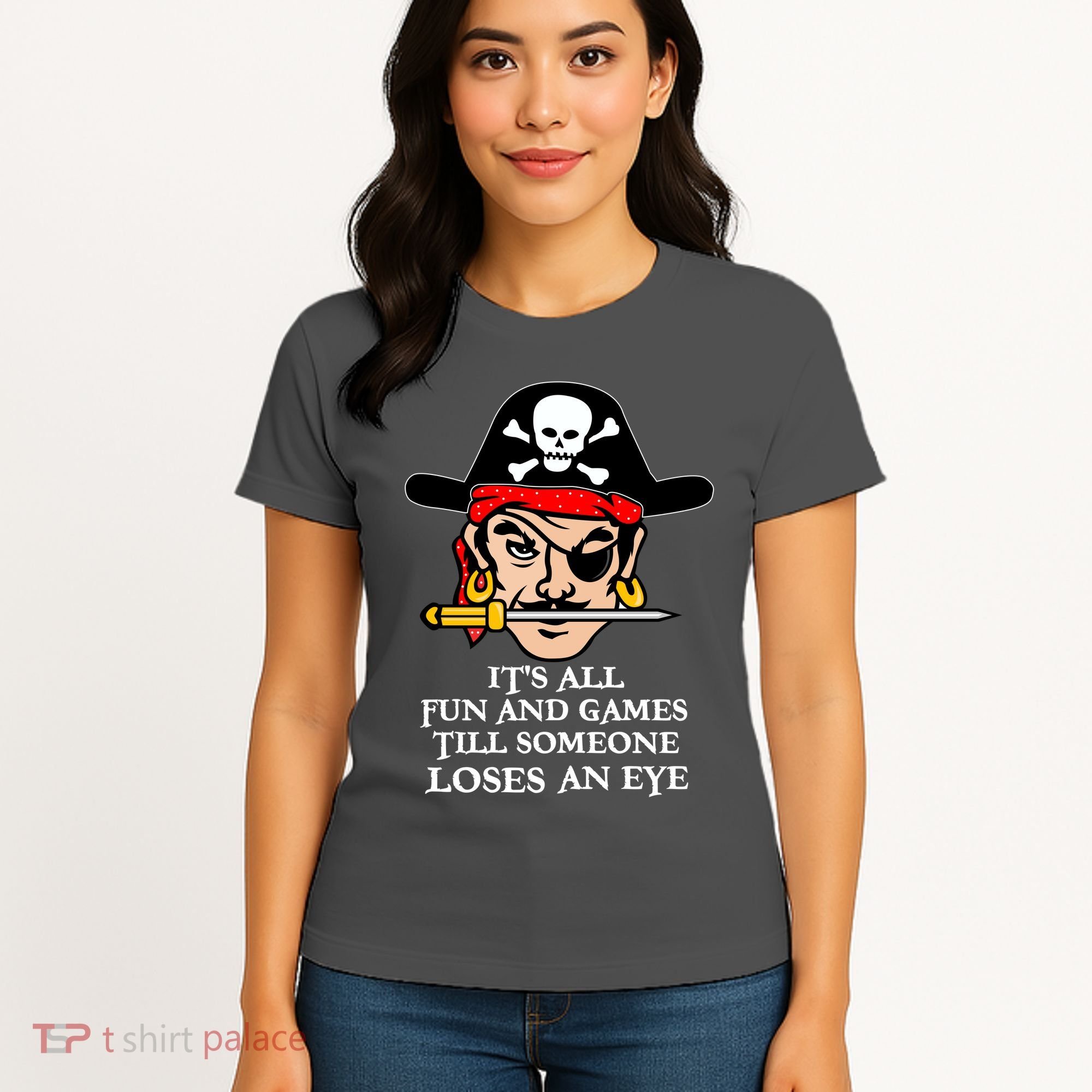 All Fun And Games Till Someone Loses An Eye Women's T-Shirt