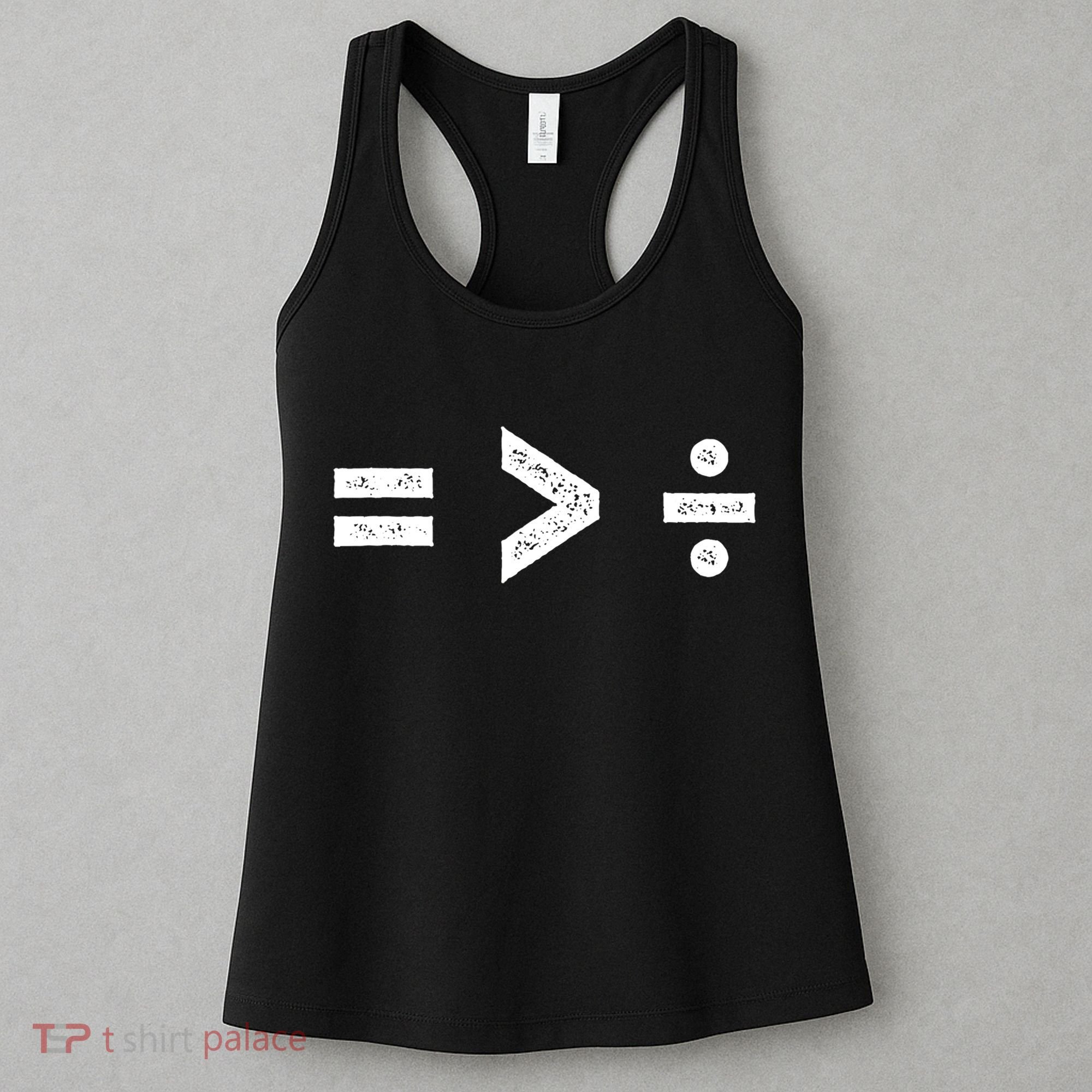 Funny Gift Equality Is Greater Than Division Symbols Gift Women's Tank Top