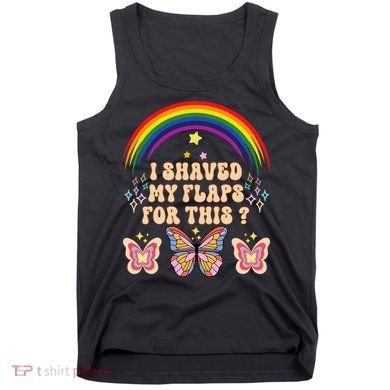 Funny Groovy Embarrassing I Shaved My Flaps For This Tank Top