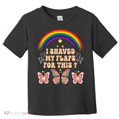 Funny Groovy Embarrassing I Shaved My Flaps For This Toddler T-Shirt