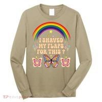 Funny Groovy Embarrassing I Shaved My Flaps For This Long Sleeve Shirt thumb 0
