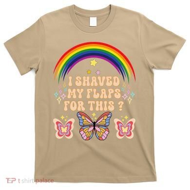 Funny Groovy Embarrassing I Shaved My Flaps For This T-Shirt