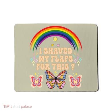 Funny Groovy Embarrassing I Shaved My Flaps For This Mousepad