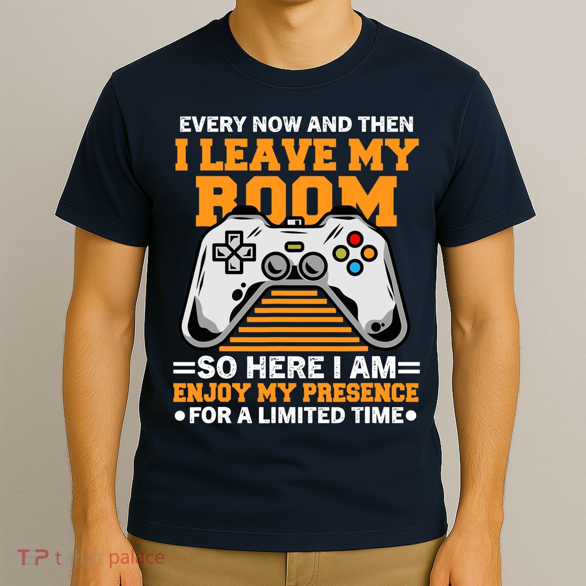 Funny Gamer Every Now And Then I Leave My Room Gaming Lover T-Shirt
