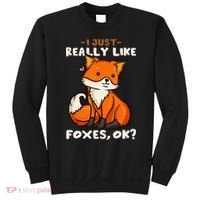 Foxes Gift For Fox Lovers I Just Really Like Foxes Ok Sweatshirt thumb 0